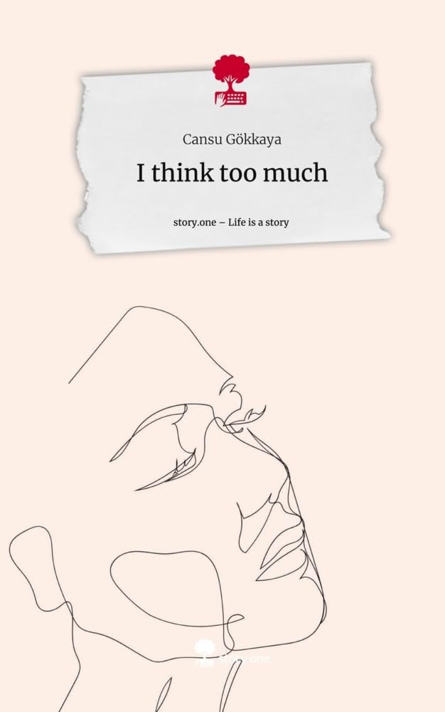 I think too much. Life is a Story - story.one Contemporary literature