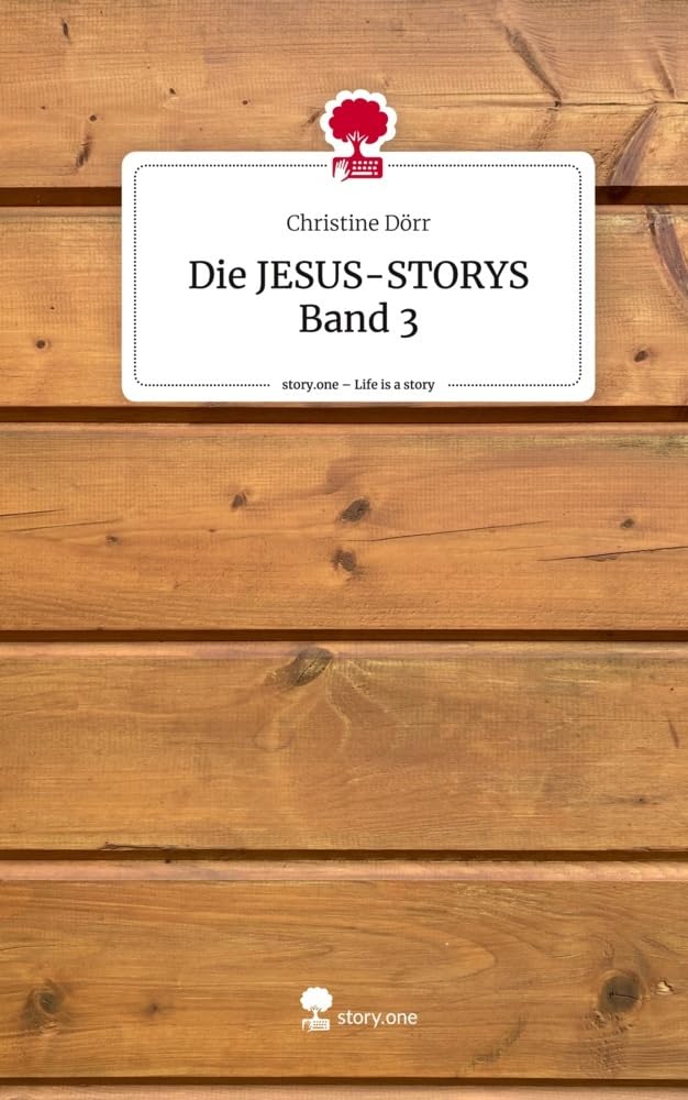 Die JESUS-STORYS Band 3. Life is a Story - story.one Religion & Esotericism