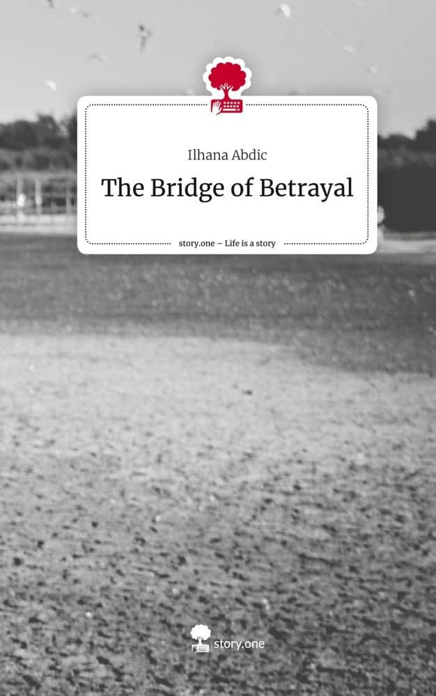 The Bridge of Betrayal. Life is a Story - story.one Contemporary literature