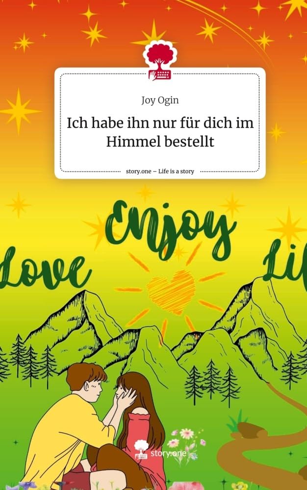 Ich habe ihn nur für dich im Himmel bestellt. Life is a Story - story.one Contemporary literature