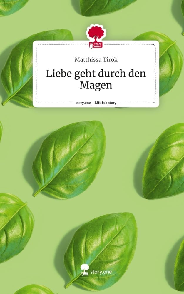 Liebe geht durch den Magen. Life is a Story - story.one Contemporary literature