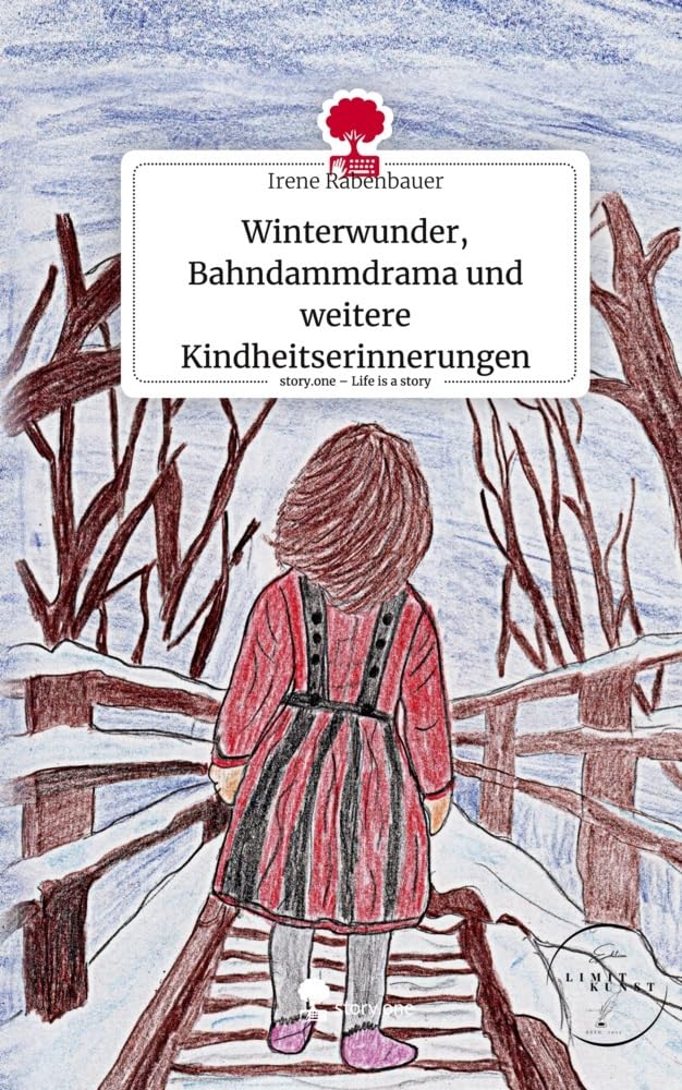 Winterwunder, Bahndammdrama und weitere Kindheitserinnerungen. Life is a Story - story.one Contemporary literature