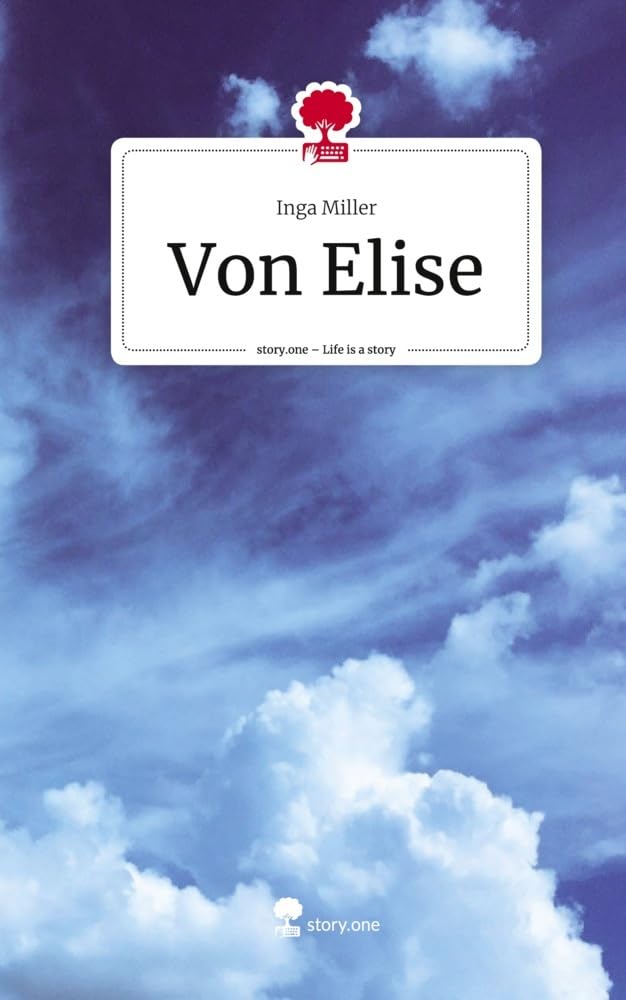 Von Elise. Life is a Story - story.one Contemporary literature