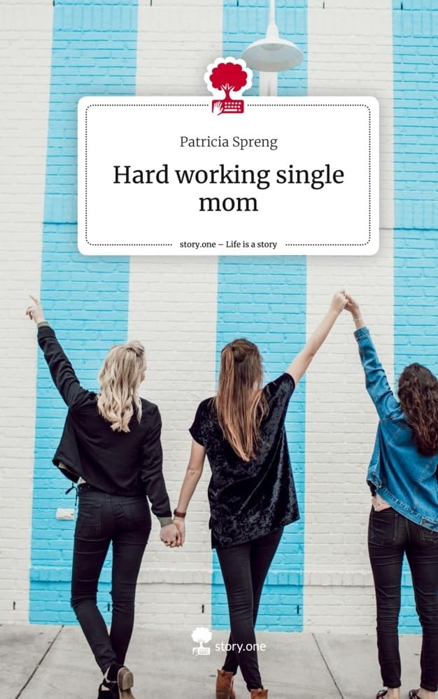 Hard working single mom. Life is a Story - story.one Contemporary literature