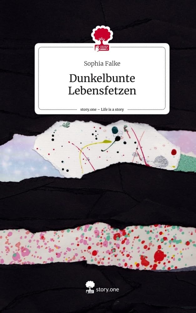 Dunkelbunte Lebensfetzen. Life is a Story - story.one Contemporary literature