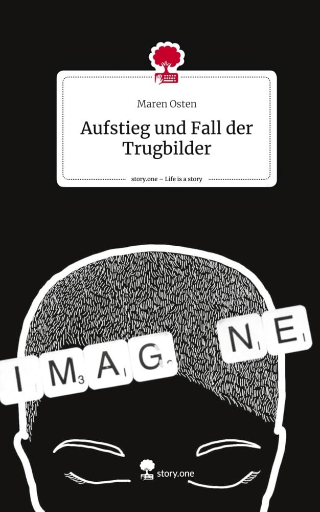 Aufstieg und Fall der Trugbilder. Life is a Story - story.one Contemporary literature