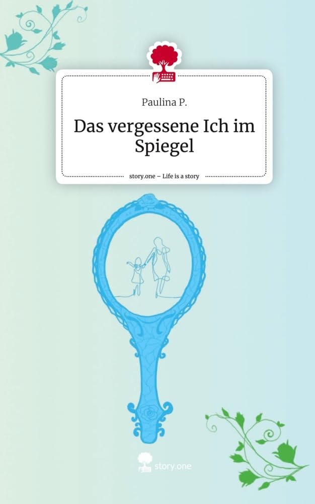 Das vergessene Ich im Spiegel. Life is a Story - story.one Contemporary literature