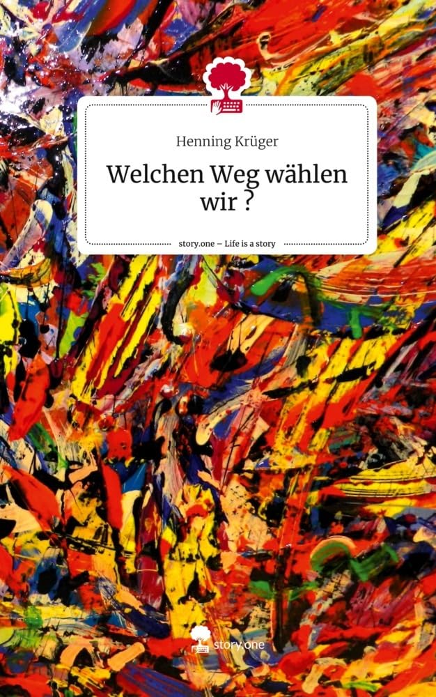 Welchen Weg wählen wir ?. Life is a Story - story.one Contemporary literature