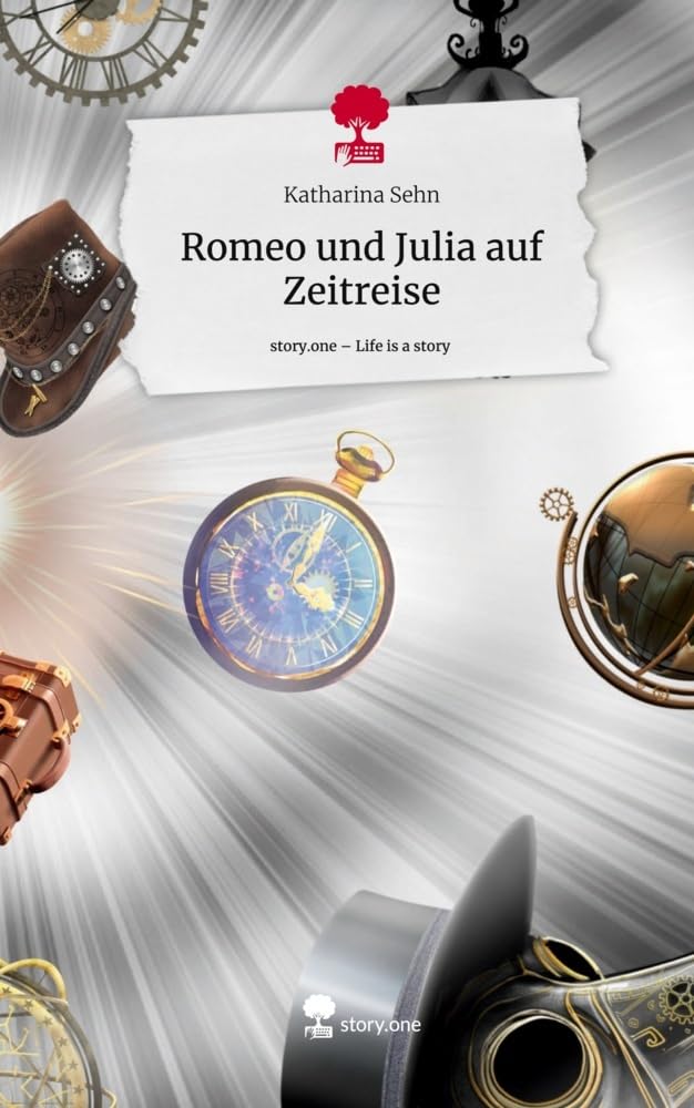 Romeo und Julia auf Zeitreise. Life is a Story - story.one Contemporary literature