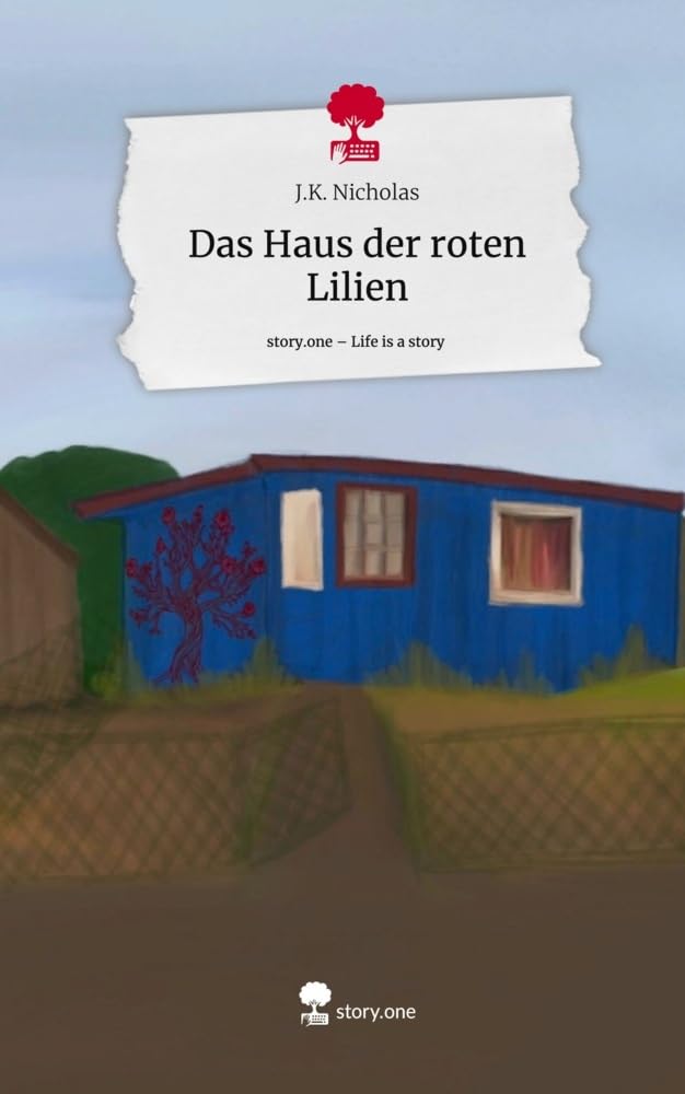 Das Haus der roten Lilien. Life is a Story - story.one Contemporary literature