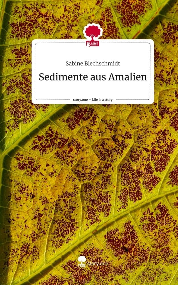 Sedimente aus Amalien. Life is a Story - story.one Contemporary literature