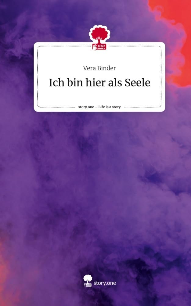 Ich bin hier als Seele. Life is a Story - story.one Religion & Esotericism