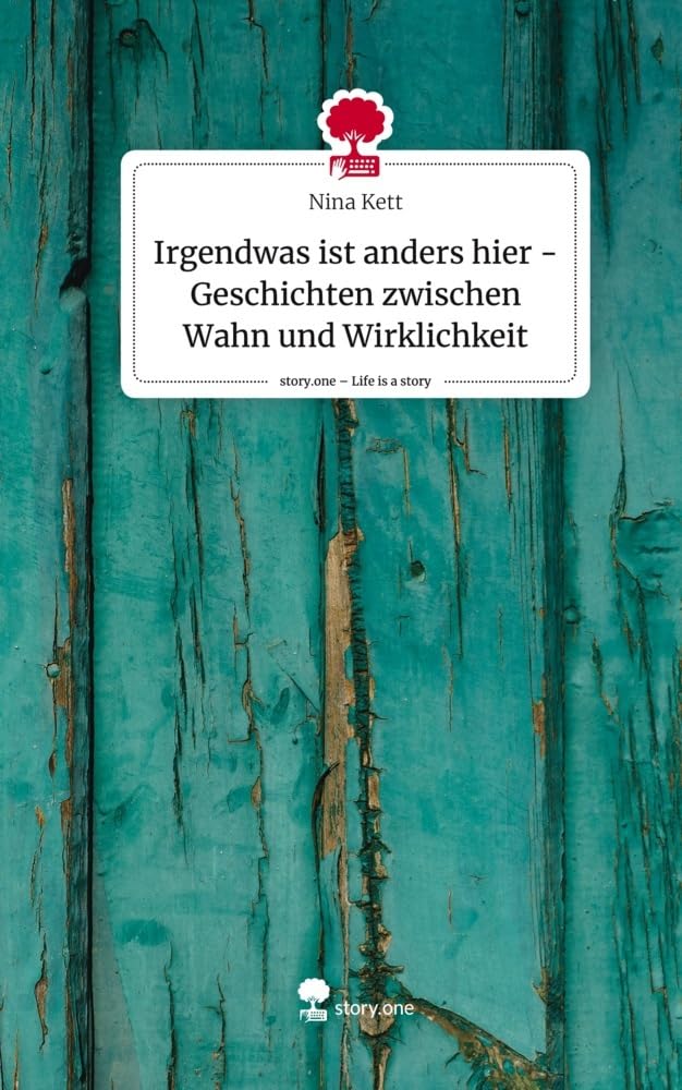 Irgendwas ist anders hier - Geschichten zwischen Wahn und Wirklichkeit. Life is a Story - story.one Contemporary literature
