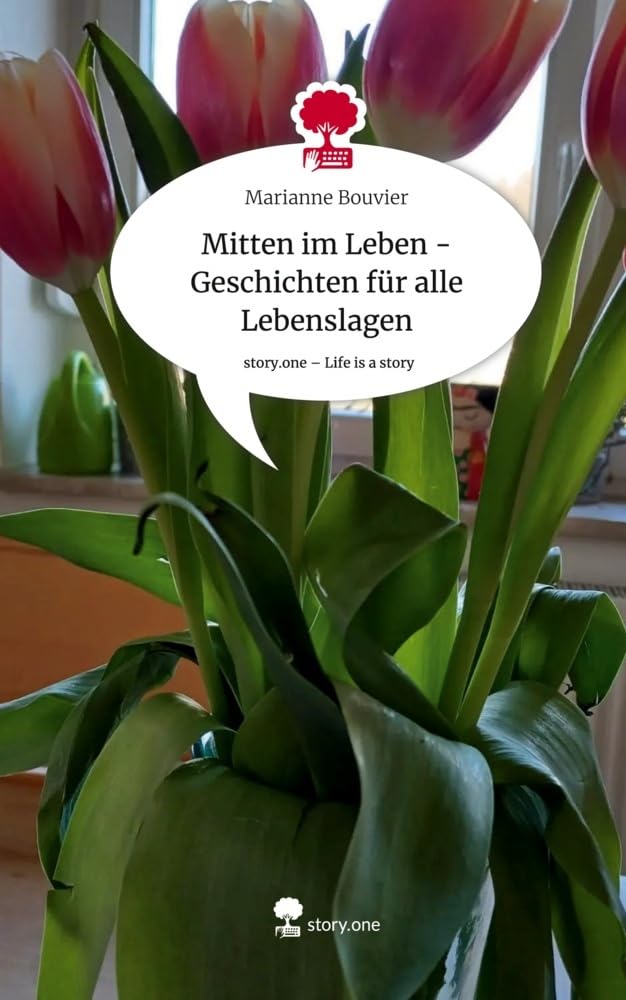 Mitten im Leben - Geschichten für alle Lebenslagen. Life is a Story - story.one book