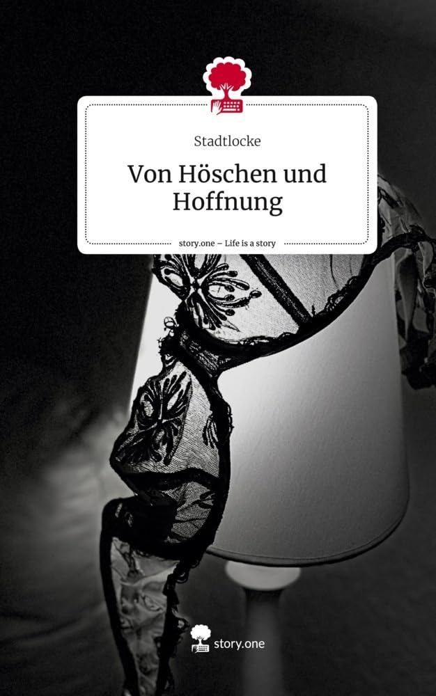 Von Höschen und Hoffnung. Life is a Story - story.one Manga