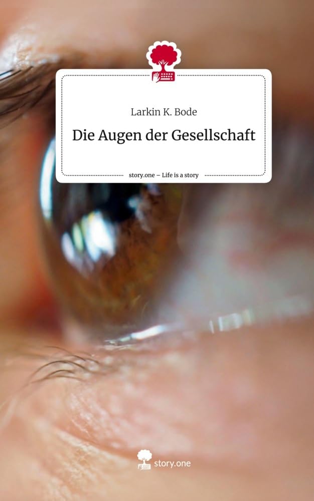 Die Augen der Gesellschaft. Life is a Story - story.one Contemporary literature