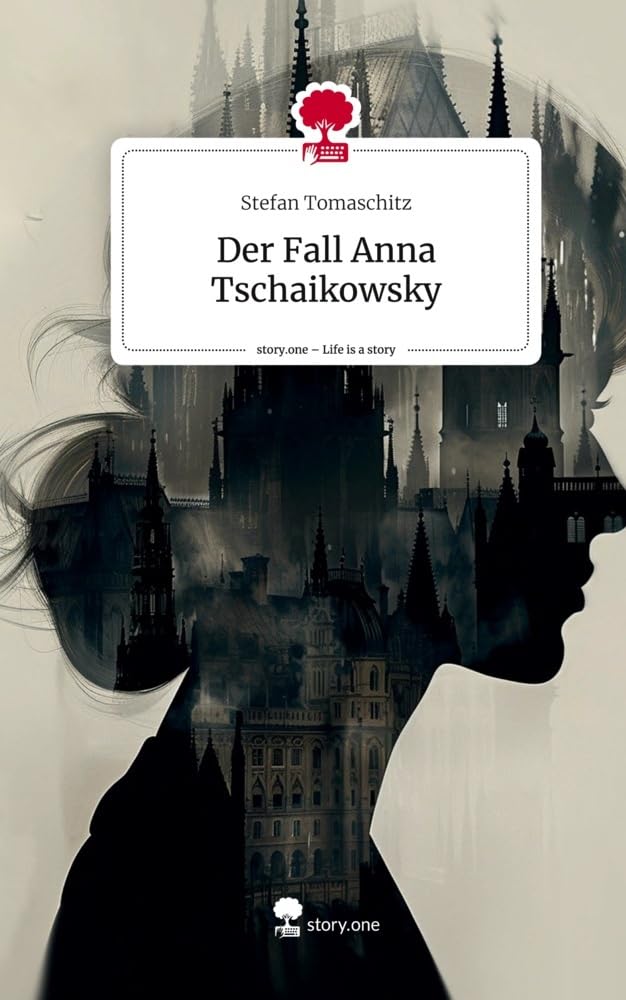 Der Fall Anna Tschaikowsky. Life is a Story - story.one Contemporary literature