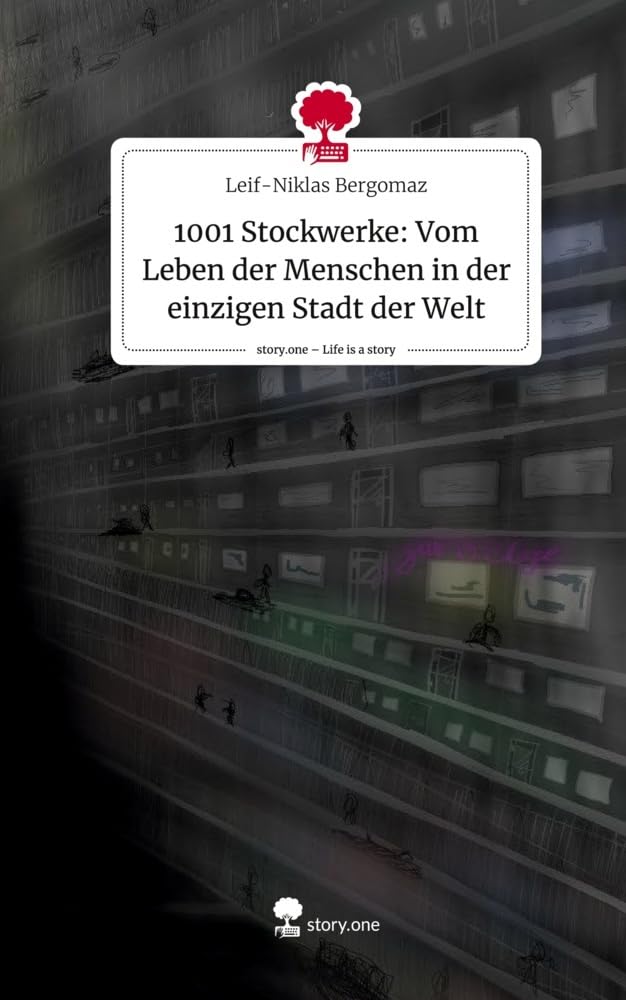 1001 Stockwerke: Vom Leben der Menschen in der einzigen Stadt der Welt. Life is a Story - story.one Contemporary literature Books