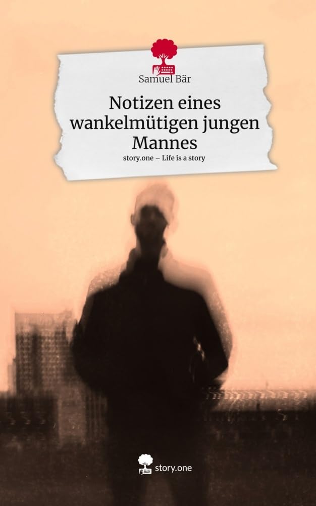 Notizen eines wankelmütigen jungen Mannes. Life is a Story - story.one Contemporary literature