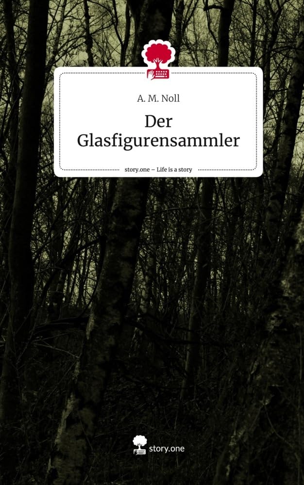 Der Glasfigurensammler. Life is a Story - story.one Contemporary literature