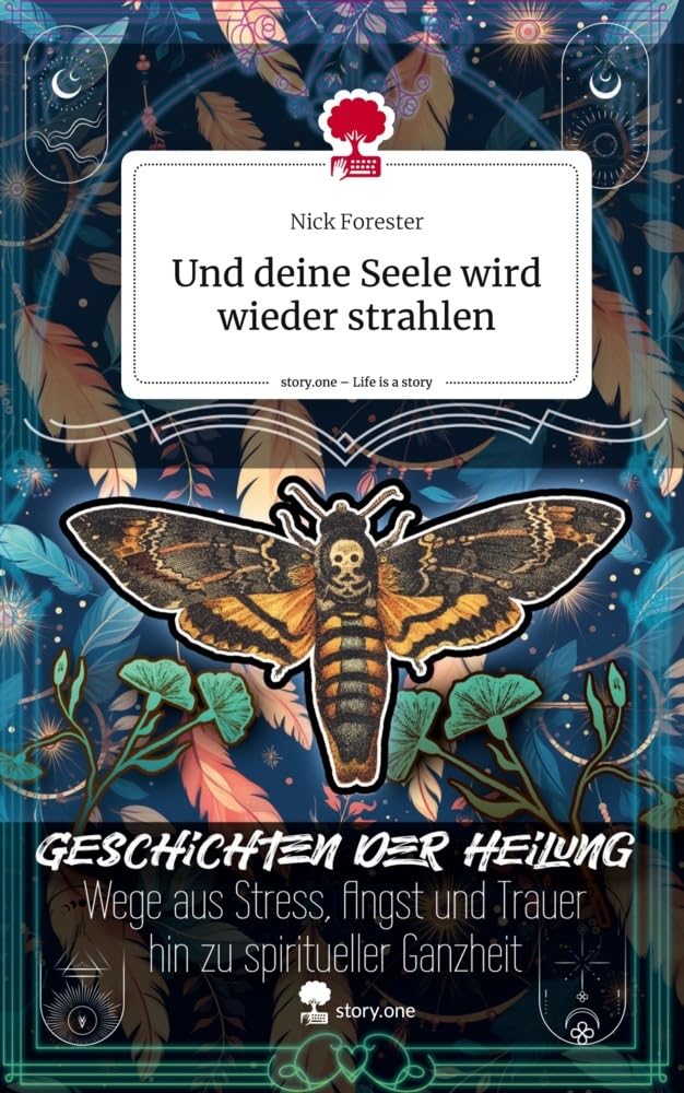 Und deine Seele wird wieder strahlen. Life is a Story - story.one Religion & Esotericism