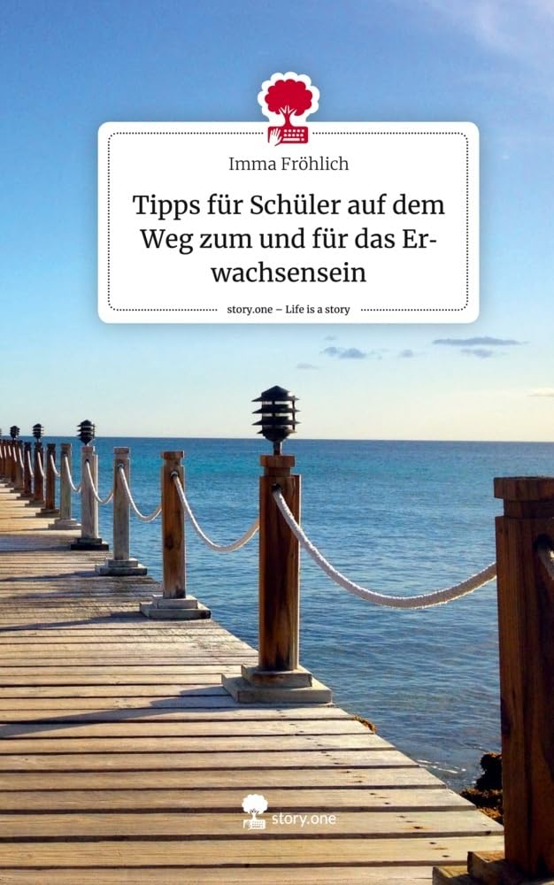 Tipps für Schüler auf dem Weg zum und für das Erwachsensein. Life is a Story - story.one Psychology