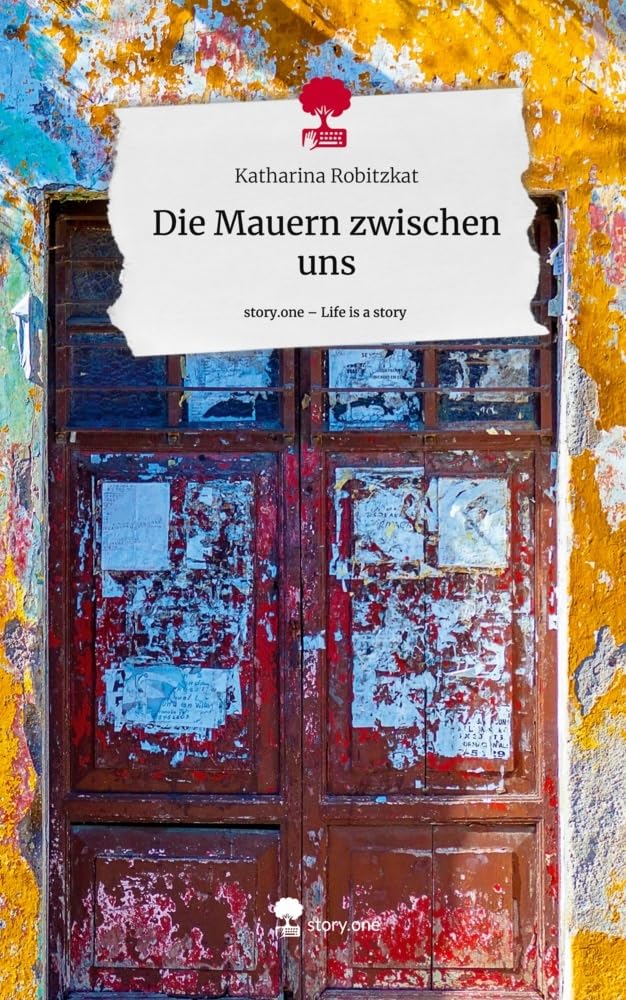 Die Mauern zwischen uns. Life is a Story - story.one Contemporary literature