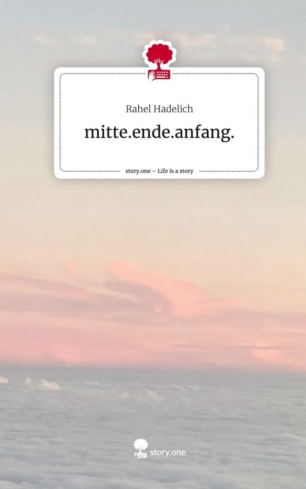 mitte.ende.anfang.. Life is a Story - story.one Contemporary literature