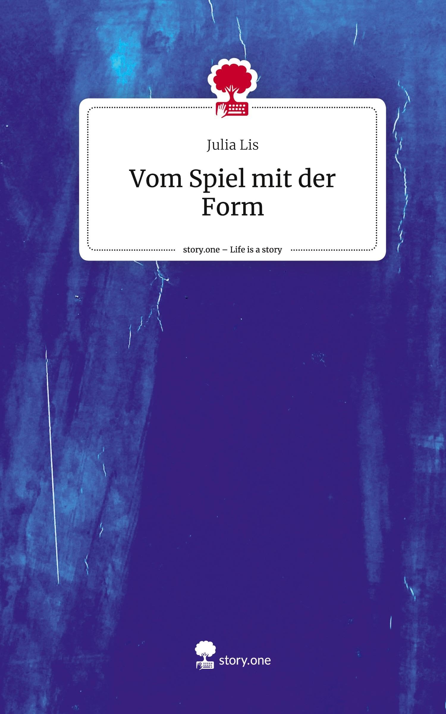 Vom Spiel mit der Form. Life is a Story - story.one Contemporary literature