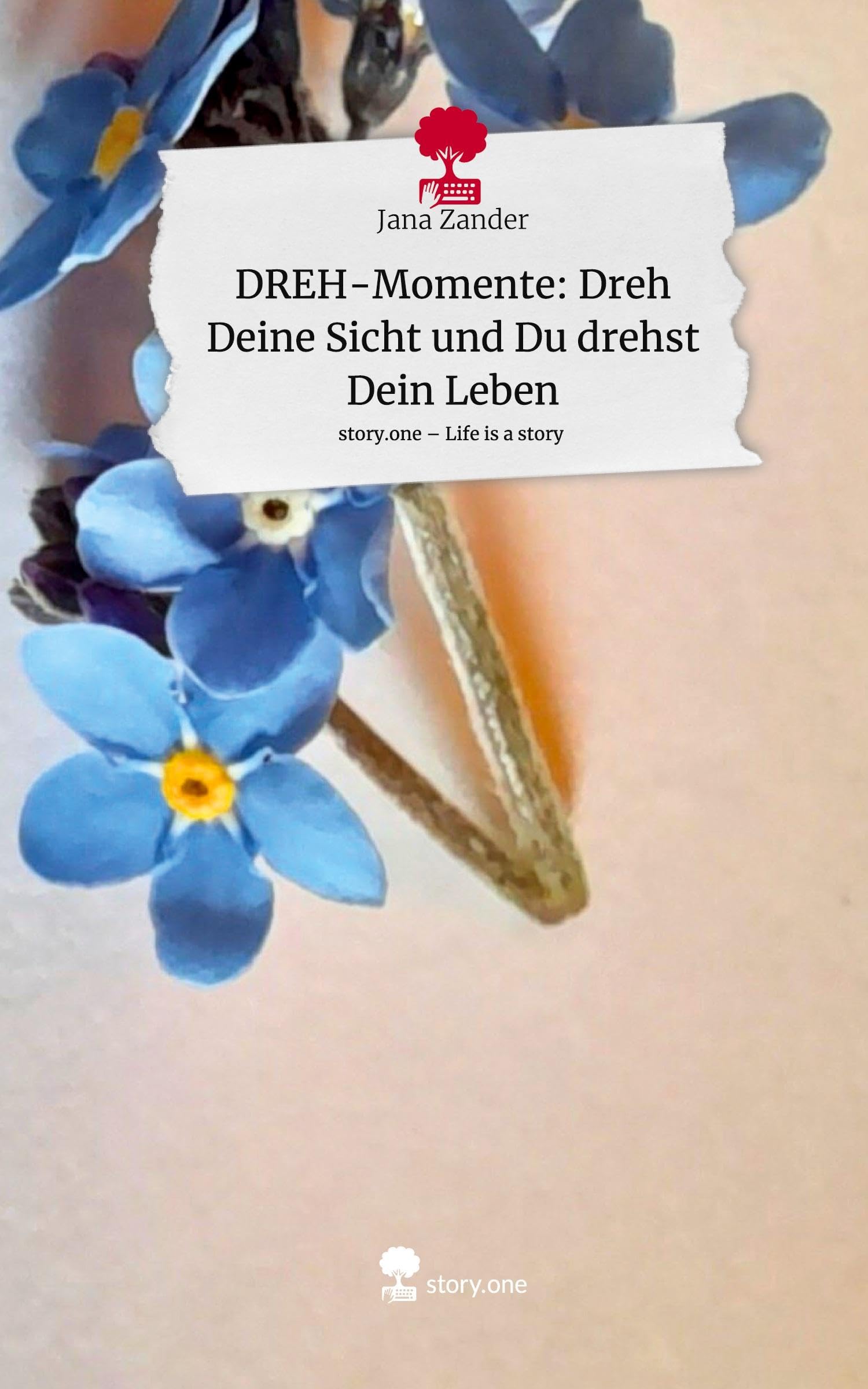 DREH-Momente: Dreh Deine Sicht und Du drehst Dein Leben. Life is a Story - story.one Psychology