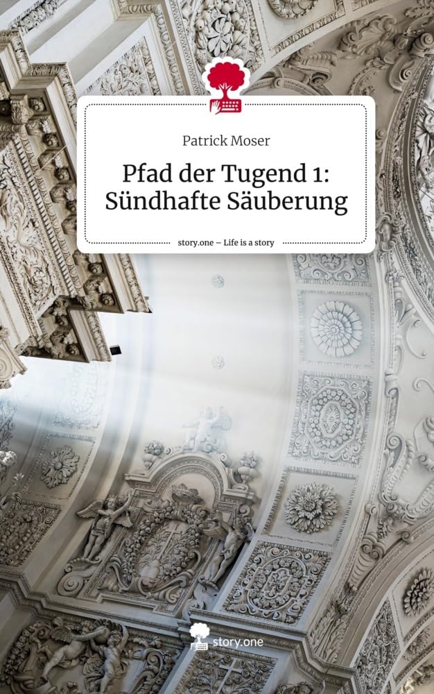 Pfad der Tugend 1: Sündhafte Säuberung. Life is a Story - story.one Contemporary literature