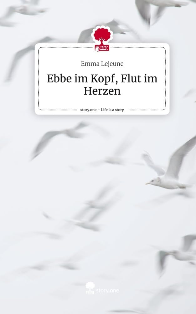 Ebbe im Kopf, Flut im Herzen. Life is a Story - story.one Contemporary literature