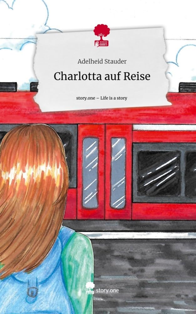 Charlotta auf Reise. Life is a Story - story.one Contemporary literature