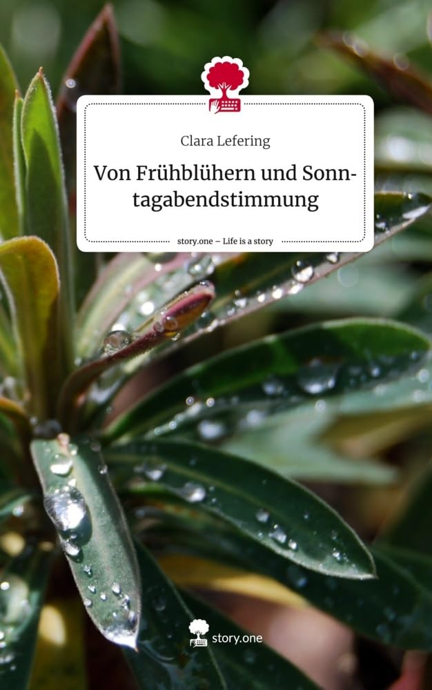 Von Frühblühern und Sonntagabendstimmung. Life is a Story - story.one Contemporary literature