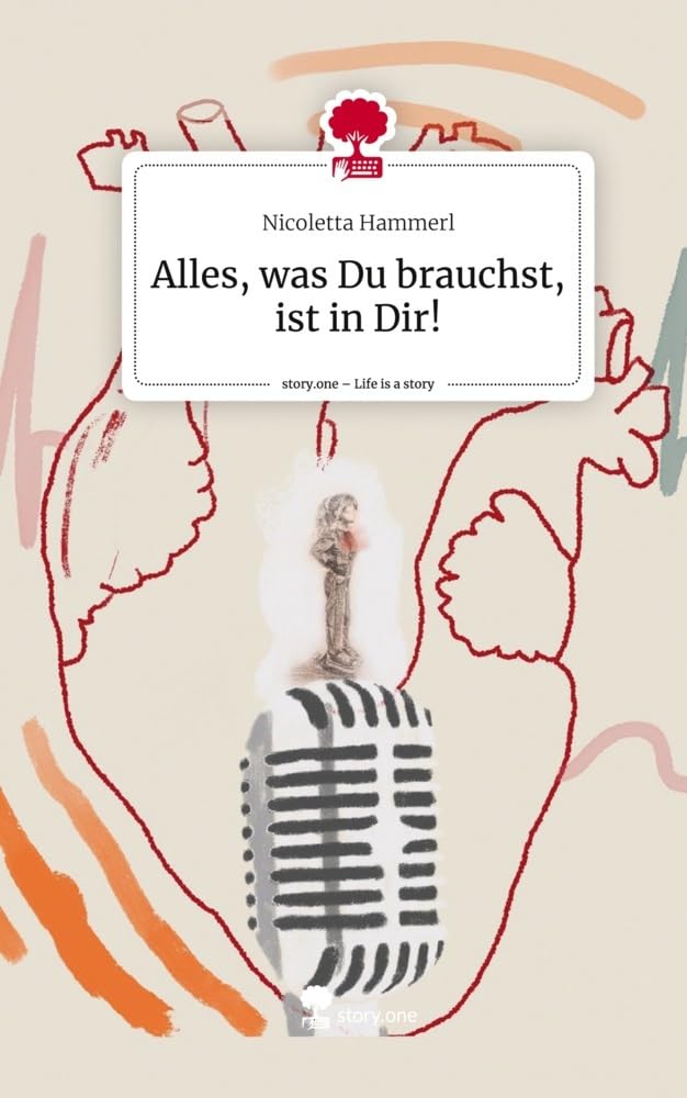 Alles, was Du brauchst, ist in Dir!. Life is a Story - story.one book