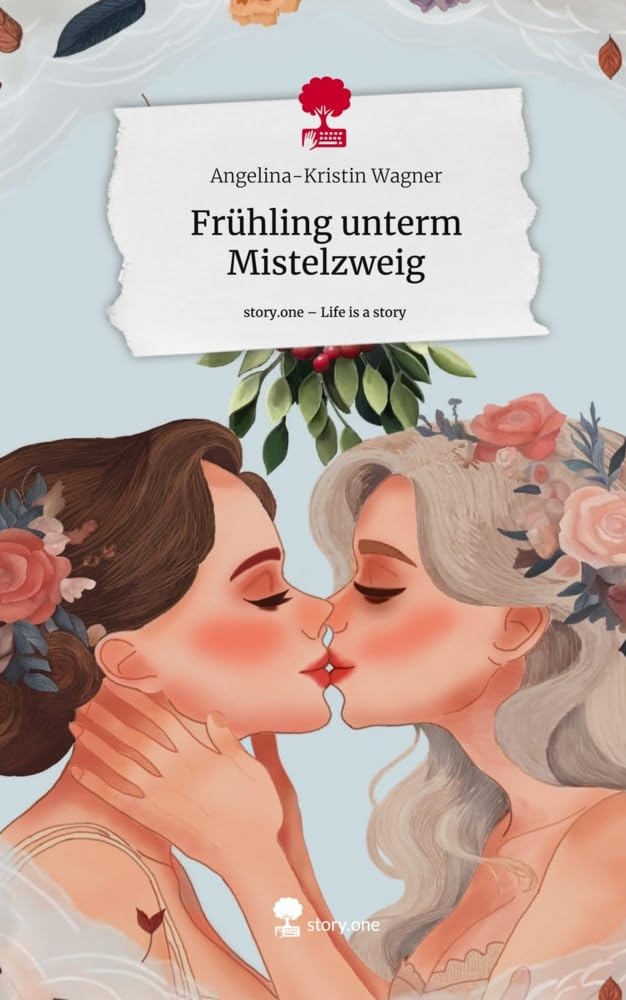 Frühling unterm Mistelzweig. Life is a Story - story.one Contemporary literature