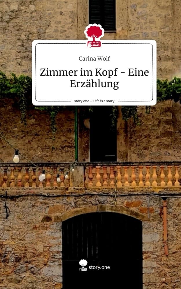 Zimmer im Kopf - Eine Erzählung. Life is a Story - story.one Contemporary literature