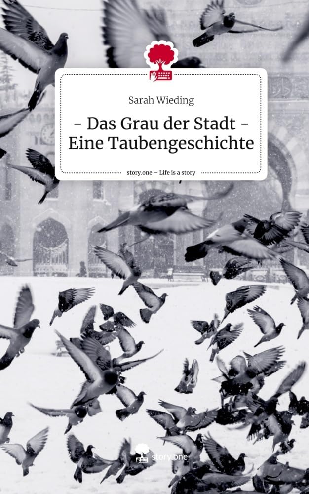 - Das Grau der Stadt - Eine Taubengeschichte. Life is a Story - story.one Contemporary literature