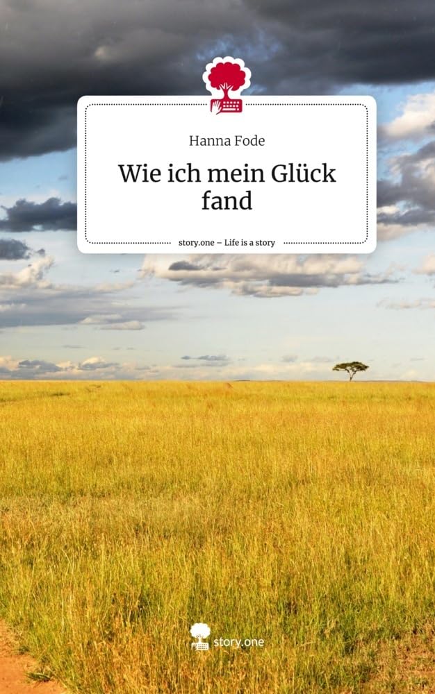 Wie ich mein Glück fand. Life is a Story - story.one Contemporary literature