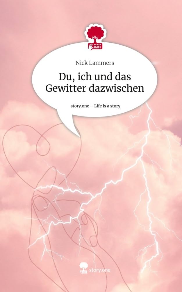 Du, ich und das Gewitter dazwischen. Life is a Story - story.one Contemporary literature
