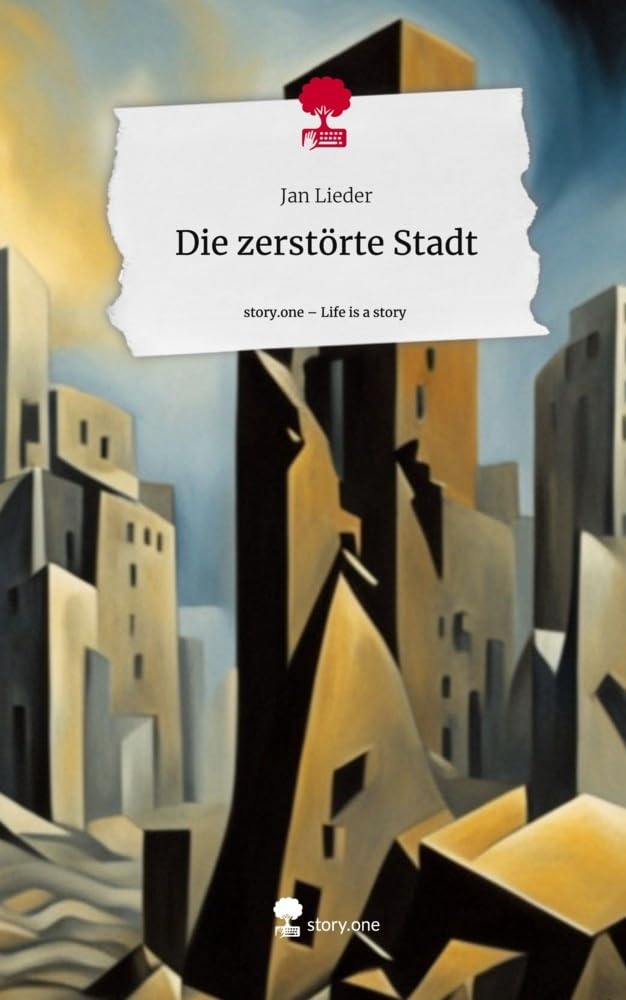 Die zerstörte Stadt. Life is a Story - story.one Contemporary literature