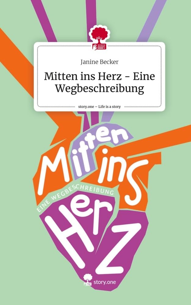 Mitten ins Herz - Eine Wegbeschreibung. Life is a Story - story.one Politics & Society