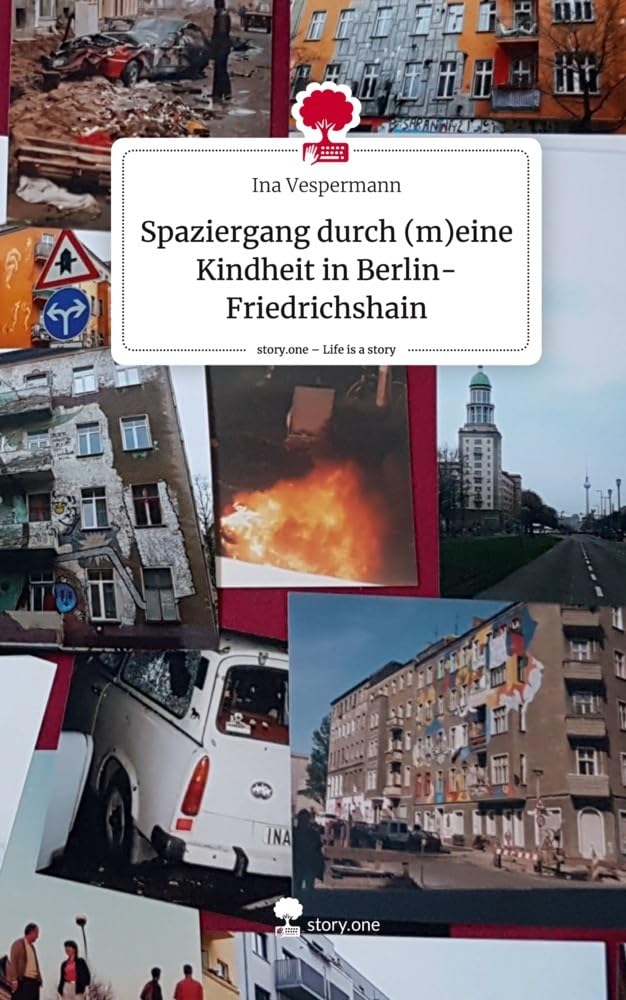 Spaziergang durch (m)eine Kindheit in Berlin-Friedrichshain. Life is a Story - story.one book