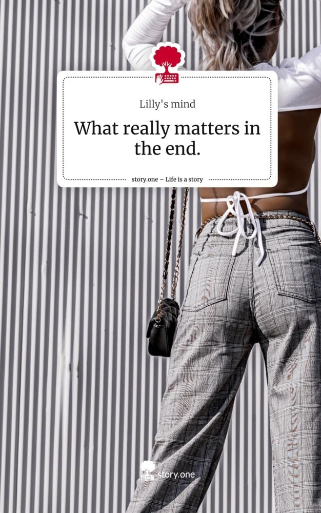 What really matters in the end.. Life is a Story - story.one book