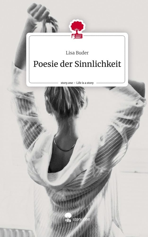 Poesie der Sinnlichkeit. Life is a Story - story.one Contemporary literature