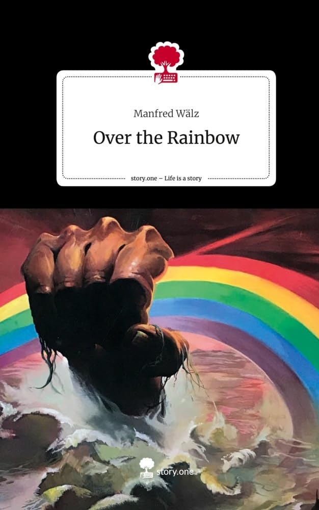 Over the Rainbow. Life is a Story - story.one Contemporary literature