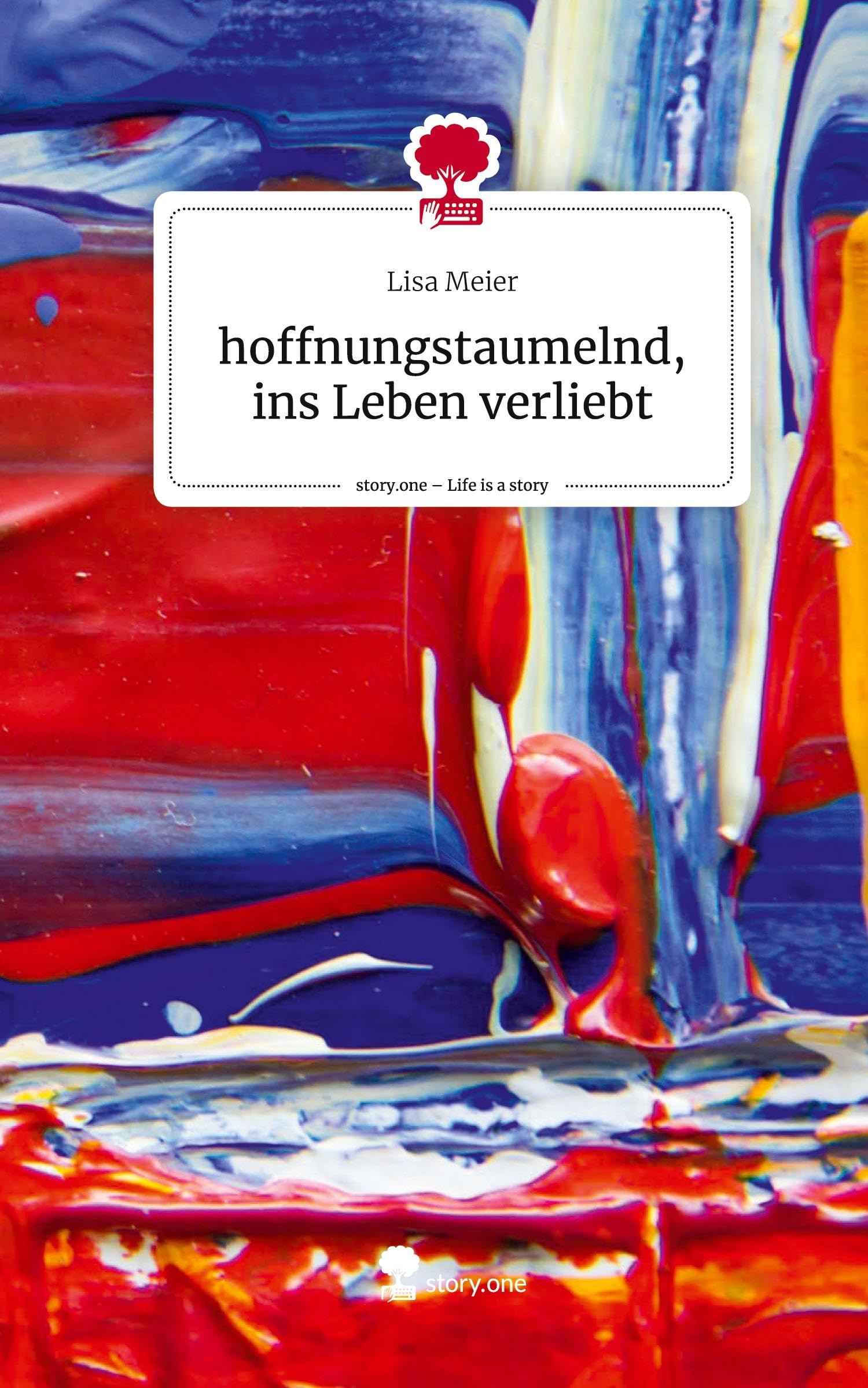 hoffnungstaumelnd, ins Leben verliebt. Life is a Story - story.one Contemporary literature