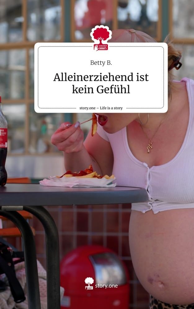 Alleinerziehend ist kein Gefühl. Life is a Story - story.one Contemporary literature