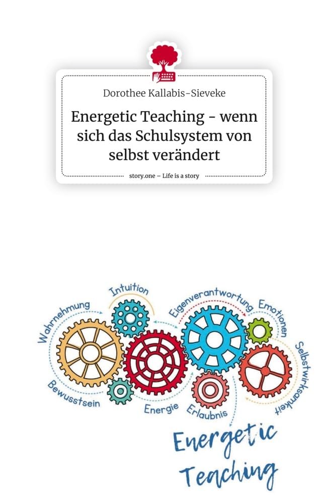 Energetic Teaching - wenn sich das Schulsystem von selbst verändert. Life is a Story - story.one Politics & Society