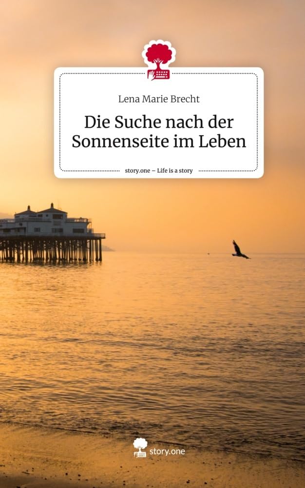 Die Suche nach der Sonnenseite im Leben. Life is a Story - story.one Contemporary literature